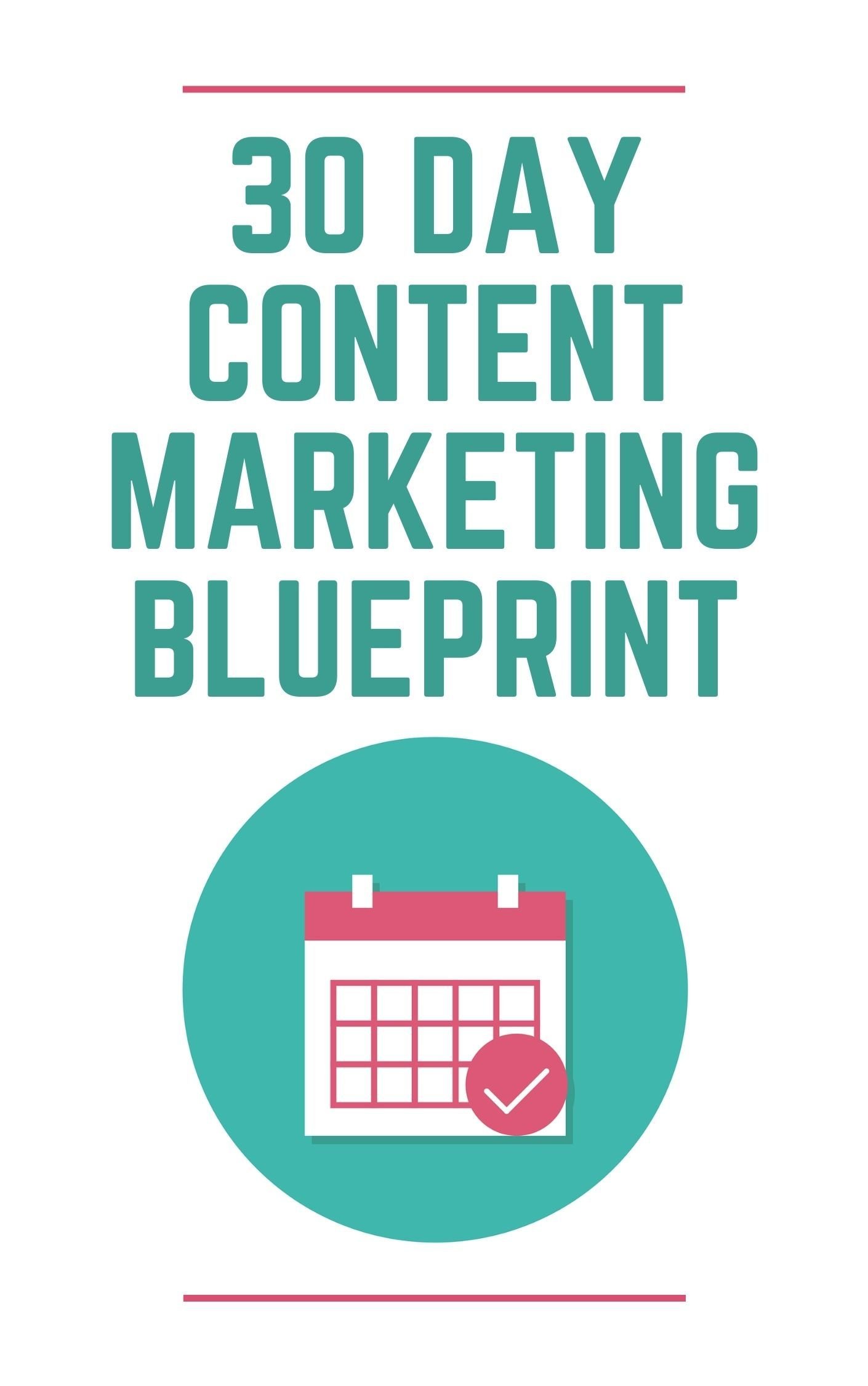 30 Day Content Marketing Blueprint Must Have Solutions